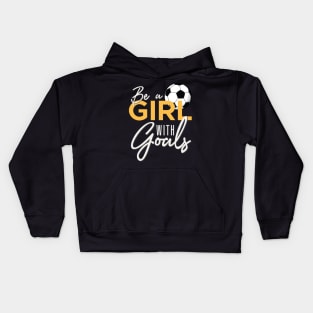 Soccer Be A Girl With Goals Kids Hoodie